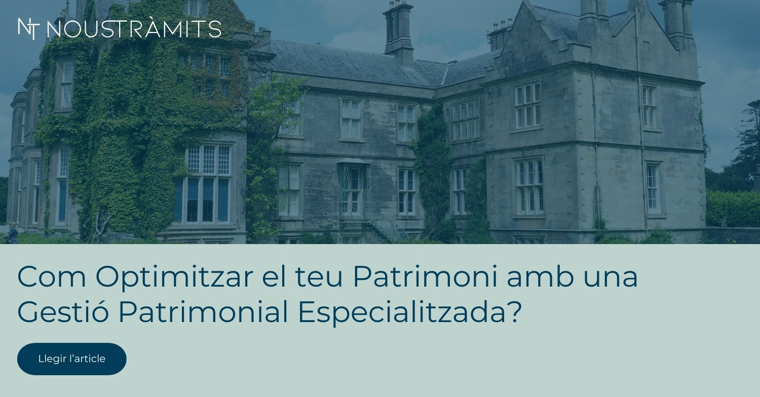 Com Optimitzar el teu Patrimoni amb una Gestió Patrimonial Especialitzada?