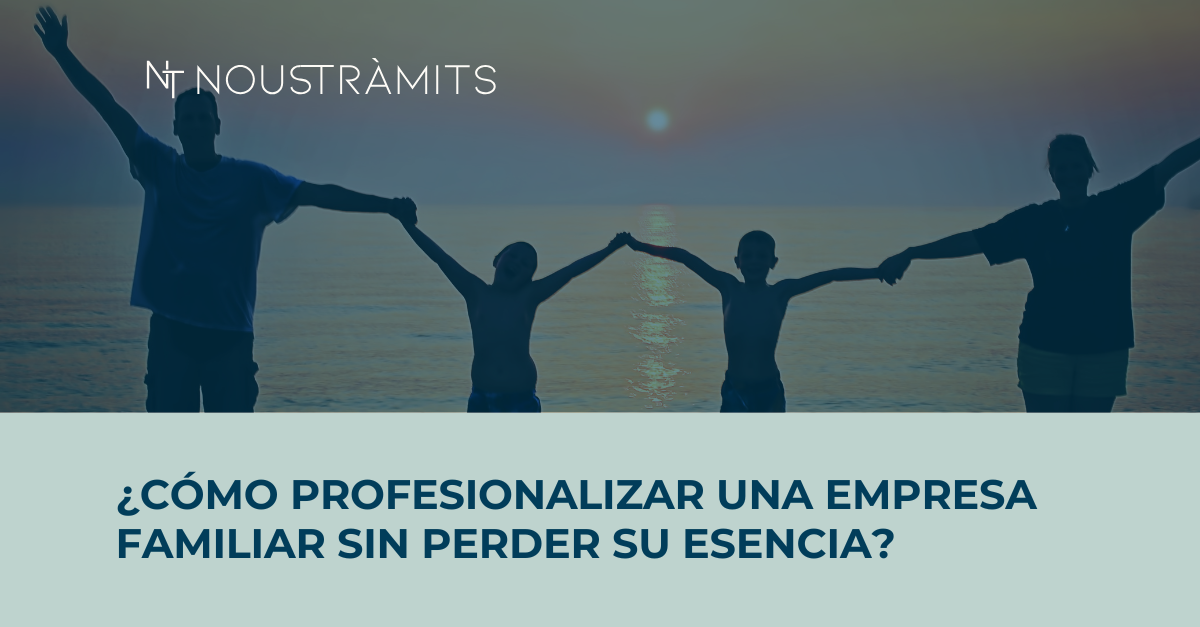 ¿Cómo profesionalizar una empresa familiar sin perder su esencia?