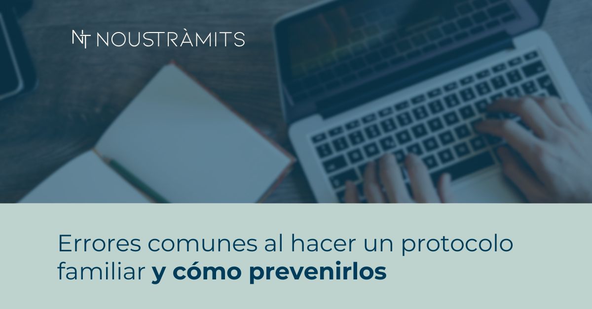 Errores comunes al redactar un Protocolo Familiar y cómo evitarlos