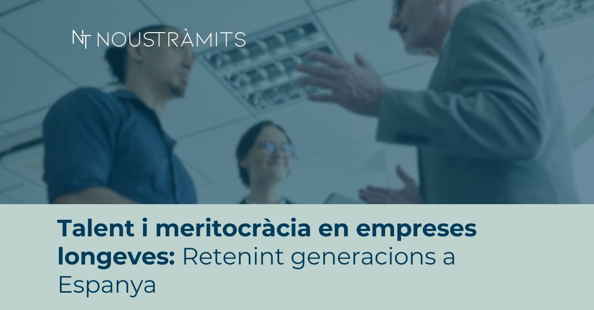 Talent i meritocràcia en empreses longeves: Retenint generacions a Espanya